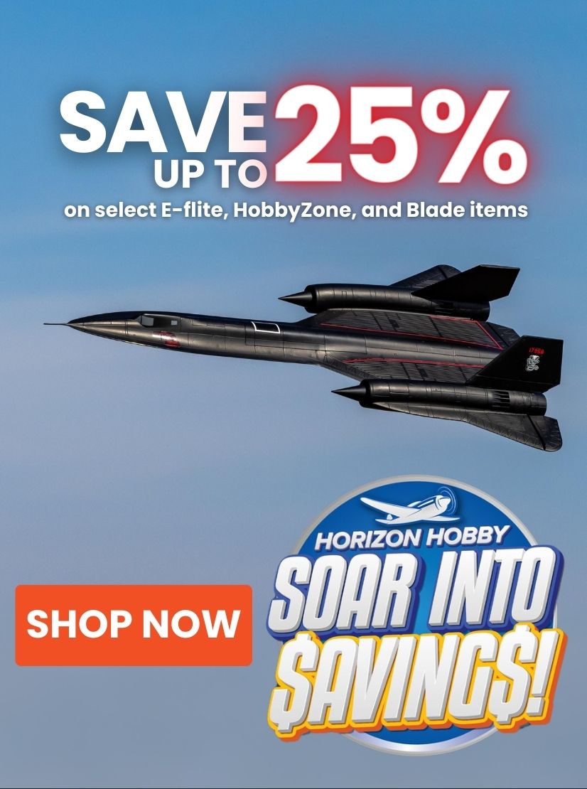 Save up to 25% on select e-flite, hobbyzone, and blade items! Soar into Savings!