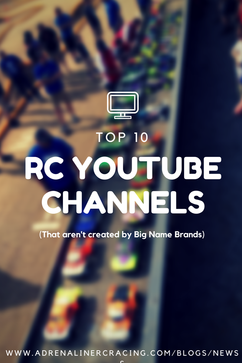 Top 10 RC Youtube Channels (that aren't by big name brands)